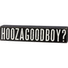 Hoozagoodboy Box Sign