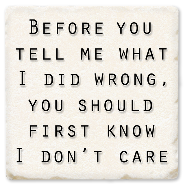 Before You Tell Me What I Did Wrong Ceramic Coaster