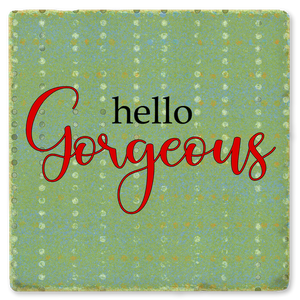 Hello Gorgeous Ceramic Coaster