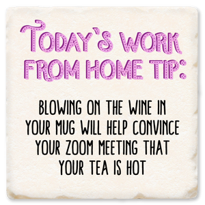 Today's Work From Home Tip Ceramic Coaster