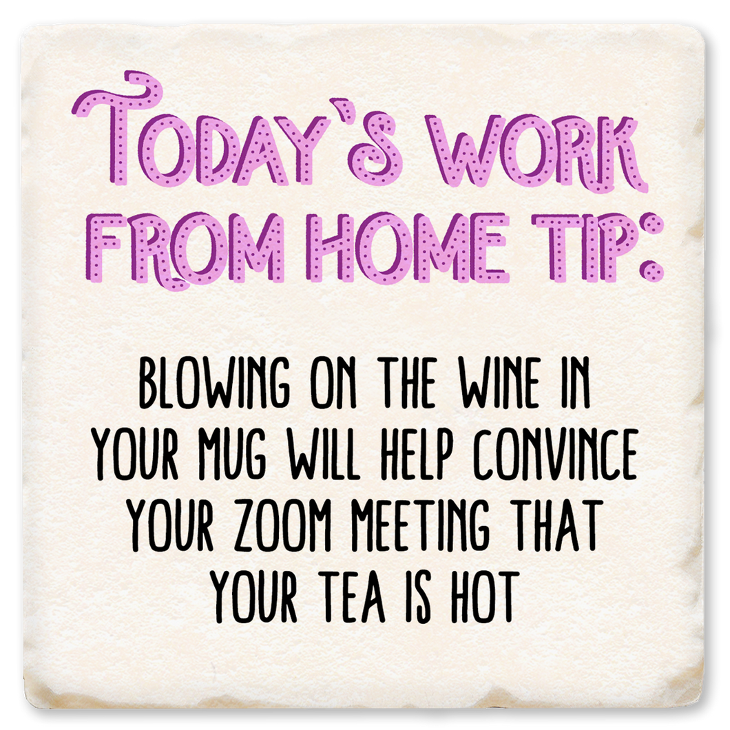 Today's Work From Home Tip Ceramic Coaster