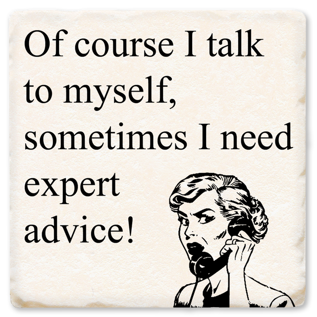 Sometimes I Need Expert Advice Ceramic Coaster