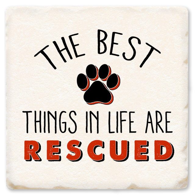 The Best Things In Life Are Rescued Ceramic Coaster
