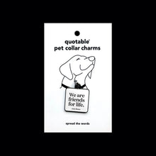 Load image into Gallery viewer, Friends for Life Pet Collar Charm
