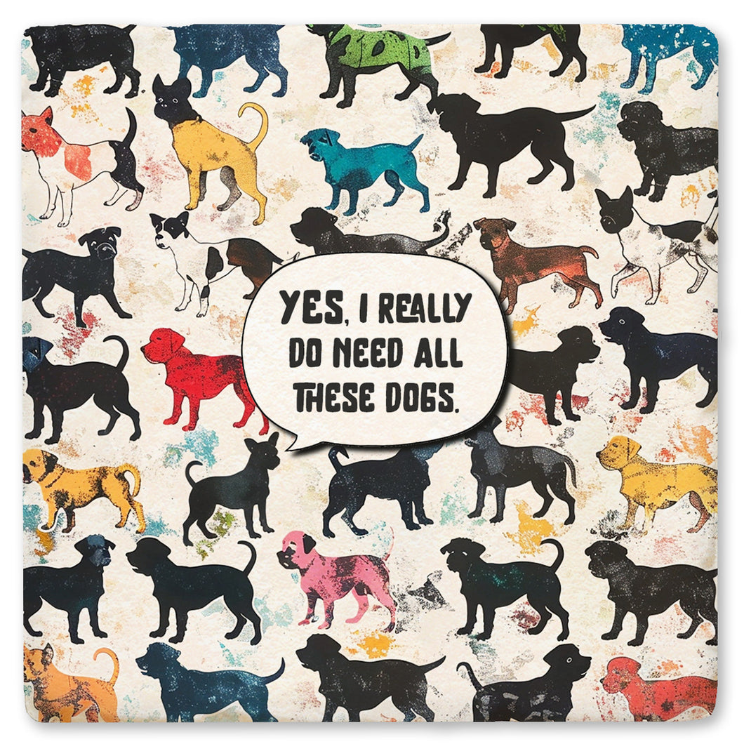 Yes I really Do Need All These dogs