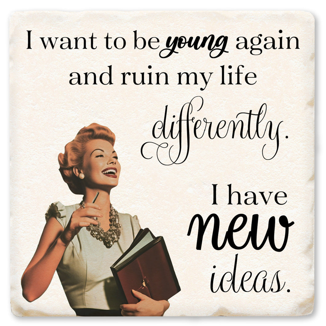 I Want To Be Young Again Drink Ceramic Coaster
