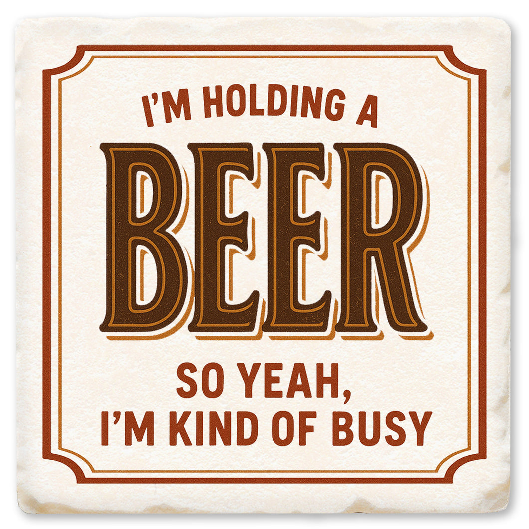 I'm Holding A Beer Ceramic Coaster