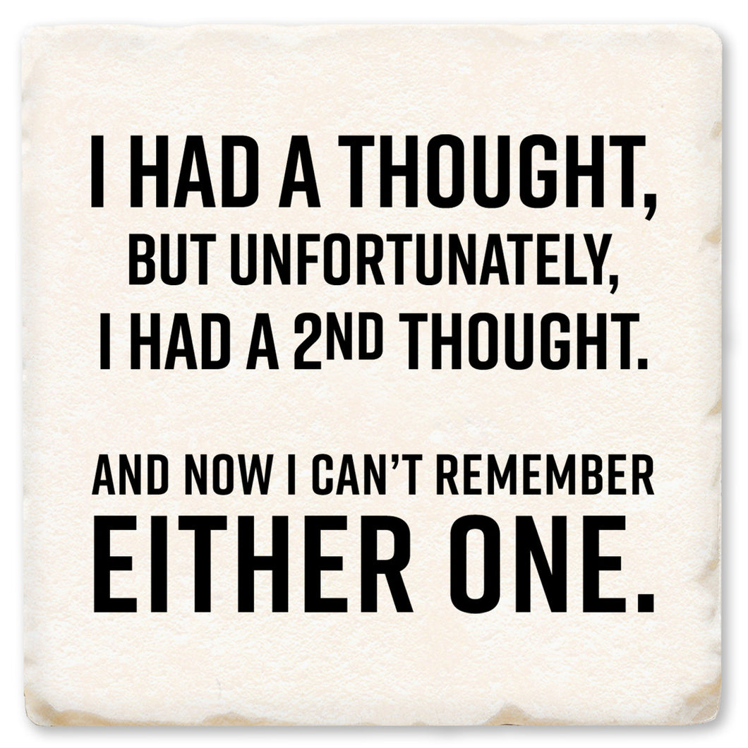 I Had A Thought But Unfortunately Ceramic Coaster
