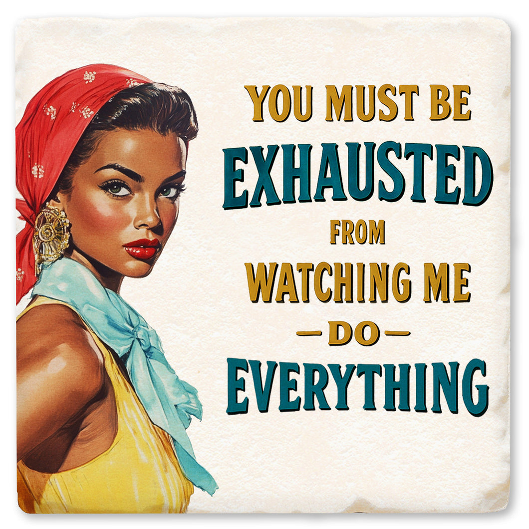 You Must Be Exhausted Ceramic Coaster