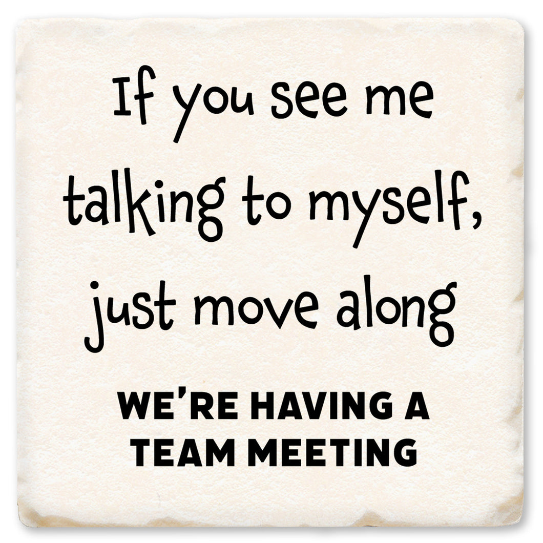 If You See Me Talking To Myself Ceramic Coaster