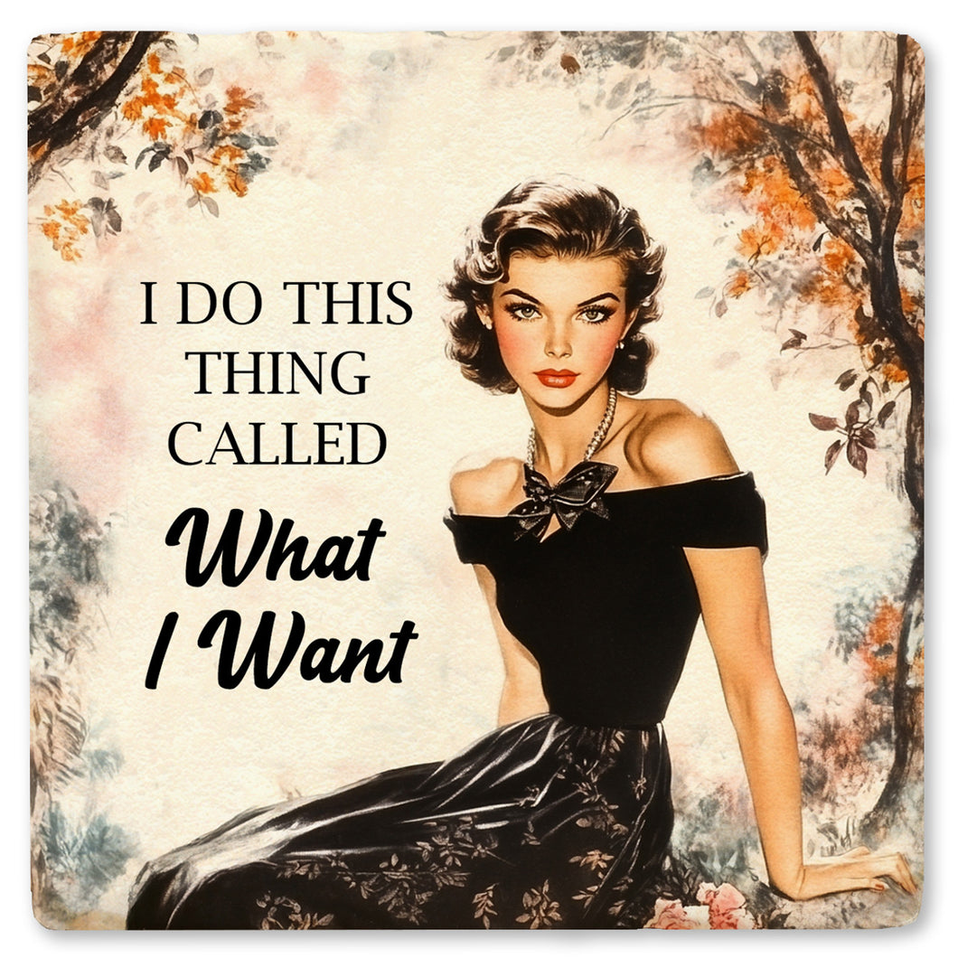 I Do This Thing Called What I Want Ceramic Coaster