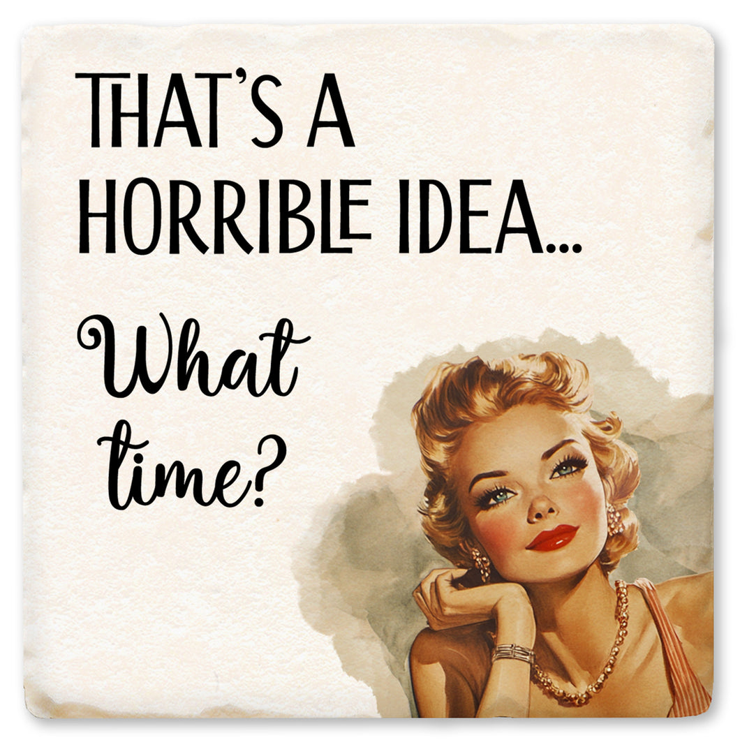 That's A Horrible Idea Ceramic Coaster