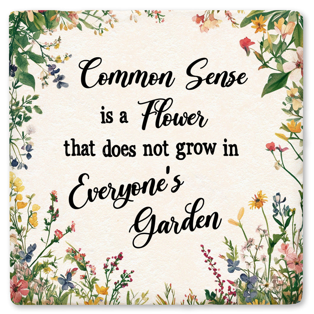 Common Sense Is A Flower Ceramic Coaster