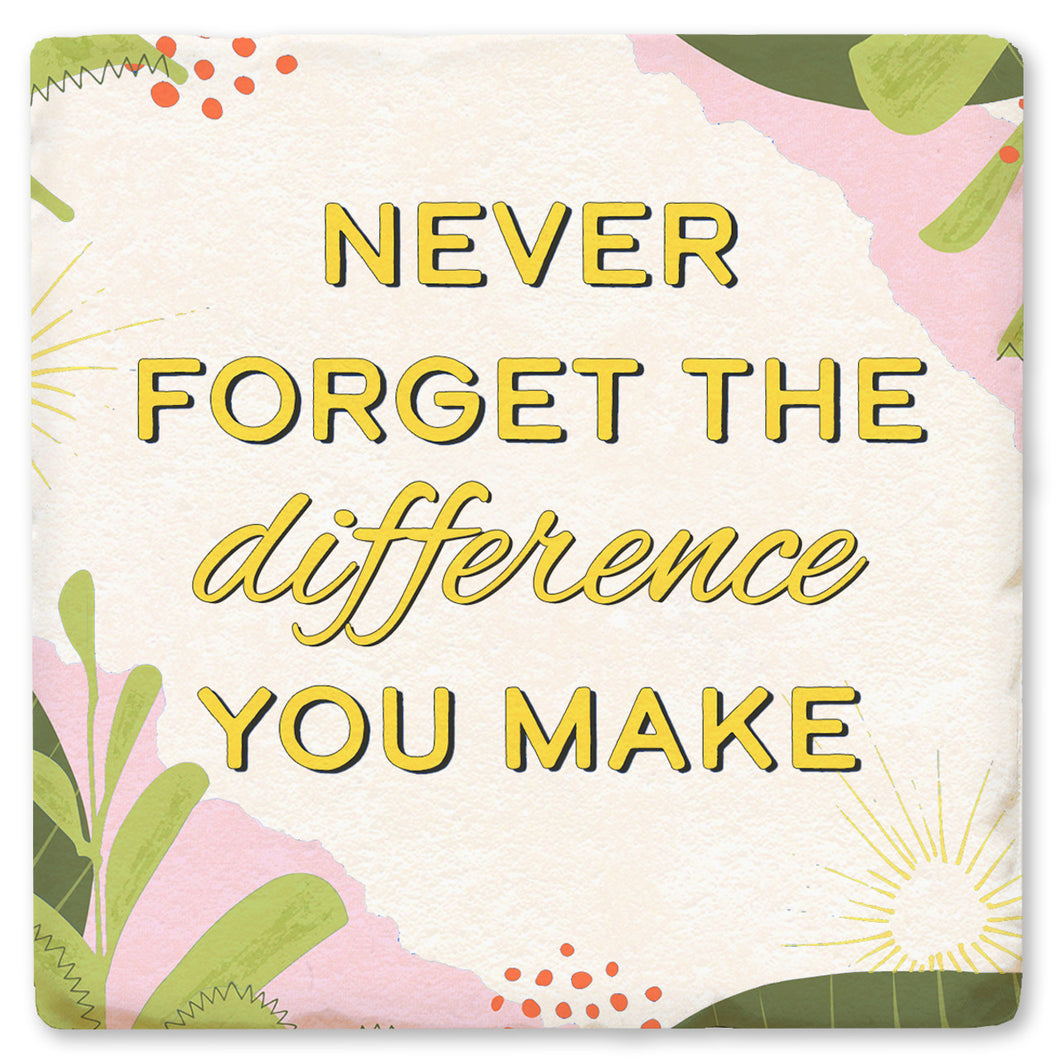 Never Forget The Difference You Make Ceramic Coaster