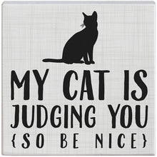 Load image into Gallery viewer, My Cat Is Judging You Tabletop Sign
