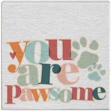 Load image into Gallery viewer, You are Pawsome Tabletop Sign
