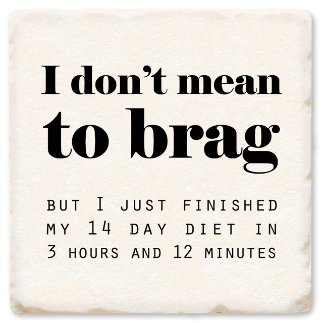 I Don't Mean To Brag Ceramic Coaster