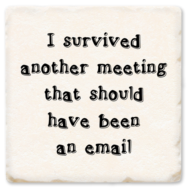 I Survived Another Meeting Ceramic Coaster