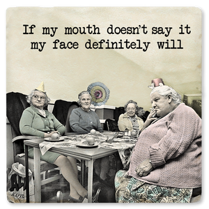 If My Mouth Doesn't Say It Ceramic Coaster