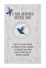 Load image into Gallery viewer, I am Always With You Hummingbird Pocket Token
