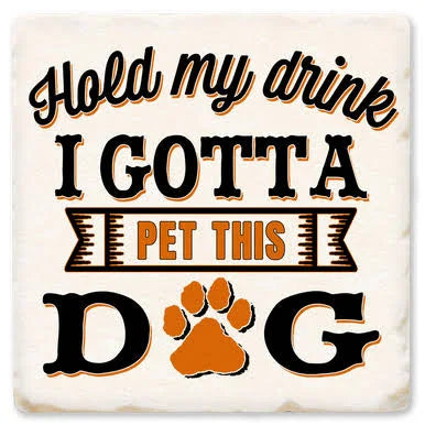 Hold My Drink I Gotta Pet This Dog Drink Coaster