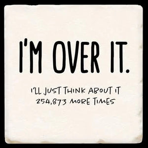 I'm Over It Coaster