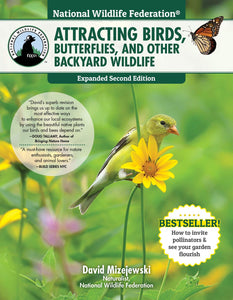 Attracting Birds, Butterflies, & Other Backyard Wildlife - David Mizejewski